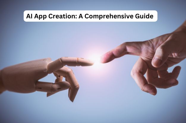 AI App Creation: A Comprehensive Guide for 2024